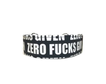 Zero F#@%& GivenDog Collar, Boy Dog Collar, Girl Dog Collar, Made To Order, Available in Buckle or Martingale.