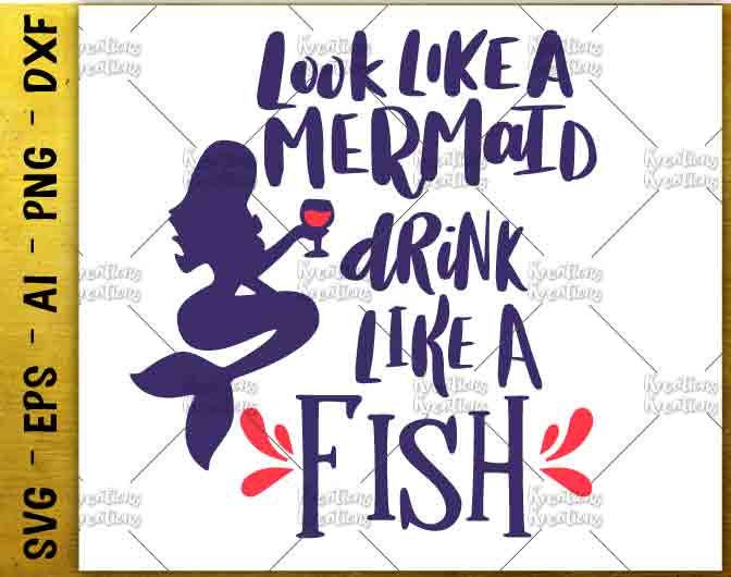 Download Look Like a Mermaid Drink like a fish SVG mermaid print decal shirt cut files Cricut Silhouette ...