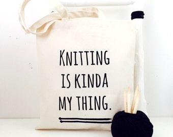 Knitting Is Kinda My Thing | Knitting Project Bag | Knitting Gift | Craft Tote | Knitting Bag