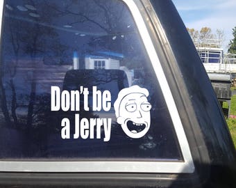 Don't Be a Jerry - Rick and Morty - Car Window or Laptop Decal