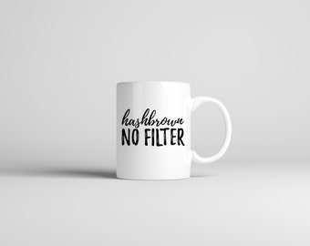 Hashbrown No Filter // Unbreakable // Kimmy Schmidt Mug // Netflix Mug // Gift For Her // The Busy Bee