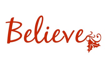 Believe ( Christmas ) Vinyl Wall Decal - Easier Than Paint or Stencils - Select Color