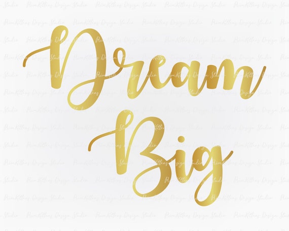 Download SVG PNG JPG Digital Download Clip Art File Dream Big Gold