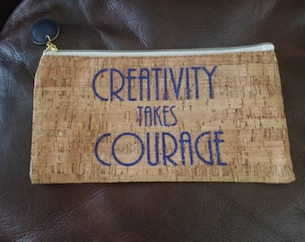 Creativity Takes Courage Pencil or Makeup Pouch