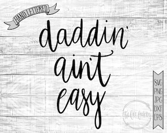 Daddin' Ain't Easy SVG / Dad Life / Funny Parenthood Cut File and Printable / Commercial Use