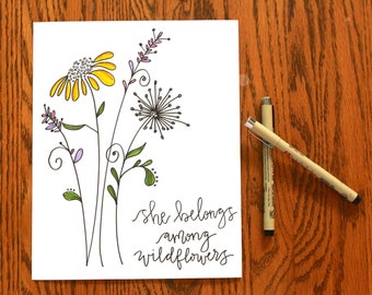 She Belongs Among Wildflowers Handwritten Calligraphy Print **Can Customize**