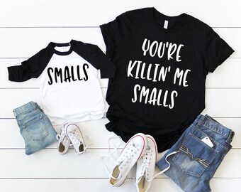You're Killing Me Smalls,You're Killin Me Smalls,Baby Shower Gift,Mommy and Me Shirts,Daddy and Me Shirts,Matching Family Shirts