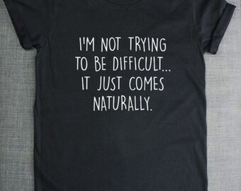 To Be Difficult / t-shirt