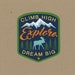 Explore, Climb High, Dream Big Sticker | Waterproof | 2.5"w x 2.9"T | FREE Shipping