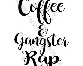 Download Drink some coffee put on some gangster rap Wall Decal