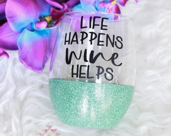 Life Happens Wine Helps Glitter Wine Glass / READY TO SHIP / White Elephant Gift / Adulting is Hard / Funny Wine Glass / Wine Lovers Gift