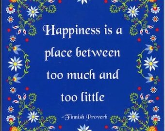 Finnish Proverb Ceramic Tile ~ Trivet ~ Hot pad #596-66 Happiness is a place between too much & too little