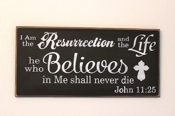 I AM the RESURRECTION and the LIFE. He who Believes in Me shall never die. John 11:25 ~ Wooden sign ~ Hand painted ~ Large ~ 24 x 12 inches