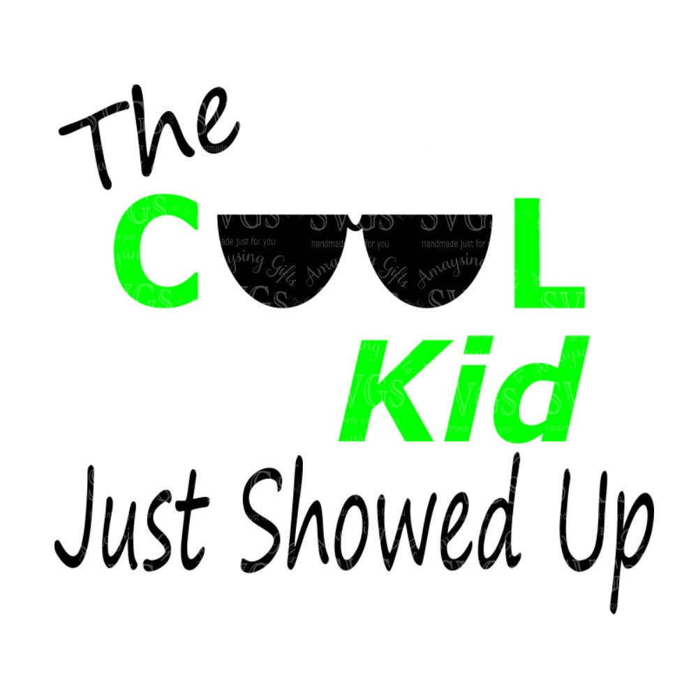 Download SVG Cutting Files - The Cool Kid just Showed Up - Tshirt SVG - Summer SVG from AmaysingSVGs on ...