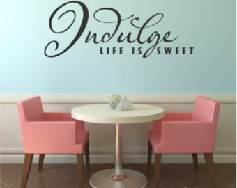 Vinyl Wall Art - Quote - Indulge Life Is Sweet - Vinyl Lettering - Decal - MVDKR003