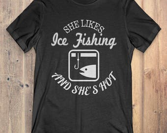 Ice Fishing T-Shirt Gift: She Likes Ice Fishing And She's Hot