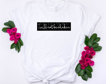 I will not be shaken Tee