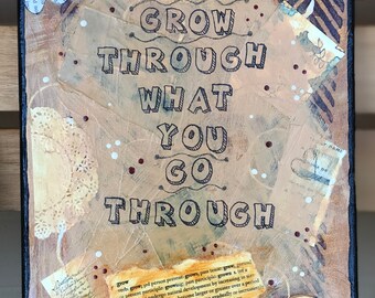 Grow Through What You Go Through - Mixed Media Wall Art