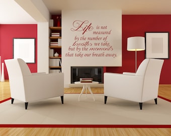 Life Is Not Measured By The Breaths We Take But By The Moments That Take Our Breath Away Motivational Quote Wall Decal
