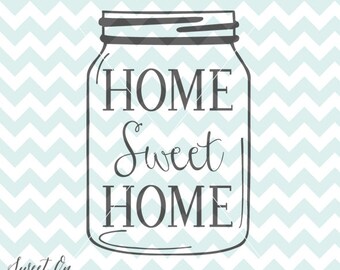 Home Sweet Home Mason Jar SVG file Cutting File, JPEG, PNG, Cricut files for Cricut Silhouette downloads, Cricut design