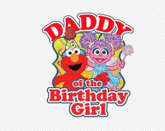 Sesame Street Elmo & Abby Cadabby Daddy of the Birthday Girl Iron On Transfer Instant Download Matching Tshirts Clipart Birthday