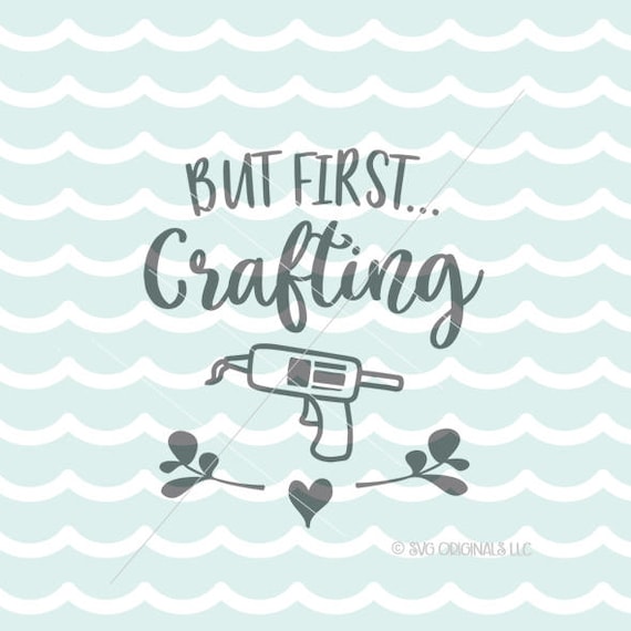 Download Crafting SVG File. Cricut Explore & more. But First ...