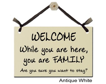 WELCOME - While you are here, you are FAMILY - Are you sure you want to stay?