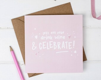 Let's Eat Cake, Drink Wine & Celebrate Birthday Card - Wine Card - Birthday Card - Cake Card - Birthday Cake - Wine Quote