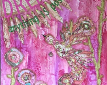 Dream, Anything is Possible - 16 X 20 Mixed Media Art on Canvas