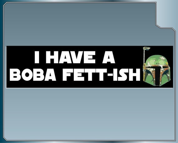 Bumper Stickers For Cars >> I have a Boba Fett-ish Funny Star Wars bumper sticker Bumper Stickers For Cars >> I have a Boba Fett-ish Funny Star Wars bumper sticker