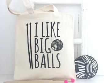 Knitting Bag | I Like Big Balls | Funny Knitting Bag | Knitting Project Bag | Yarn Storage | Knitting Gift | Funny Gift For Knitters