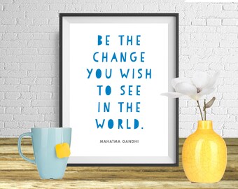 Be the change you wish to see in the world - Gandhi Modern Quote Print, Printable art wall decor, Quote poster - Instant Download