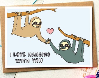 Love Card - Anniversary Card - Boyfriend Card - Girlfriend Card - Husband Card - Card For Boyfriend - Funny Birthday Card - Sloth Card