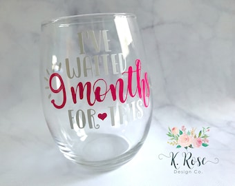 New Mom Gift,I've Waited 9 Months For This,Baby Shower Gift,New Mom Wine Glass,New Mom Wine, New Mother Gift,Push Present,Pregnancy Gift