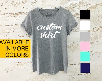 Custom Shirt, Choose Text and Saying, Customizable T-Shirt, Custom T-Shirt, Customized Apparel, Personalized T-Shirt, Custom Shirt Printing
