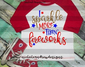 4th of July svg design, I sparkle more than fireworks, svg for 4th of July, Independence day svg, July 4th svg