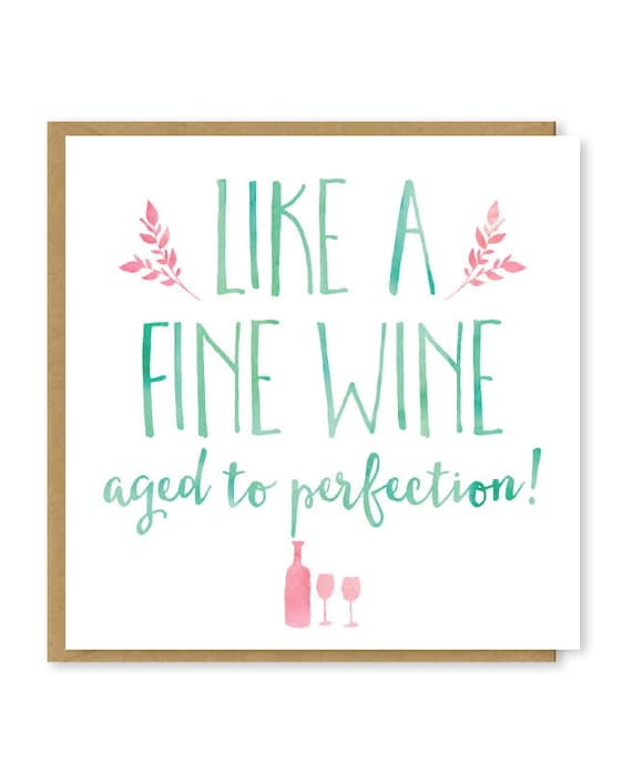 Age Like Fine Wine Birthday Quotes Birthday card Like a fine wine aged to perfection Cute
