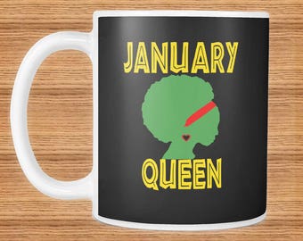 Queens Are Born In January ~ January Queen Mug Gift ~ African-American Woman ~ Black Woman ~ Black History Month ~ Kwanzaa ~ Natural Hair