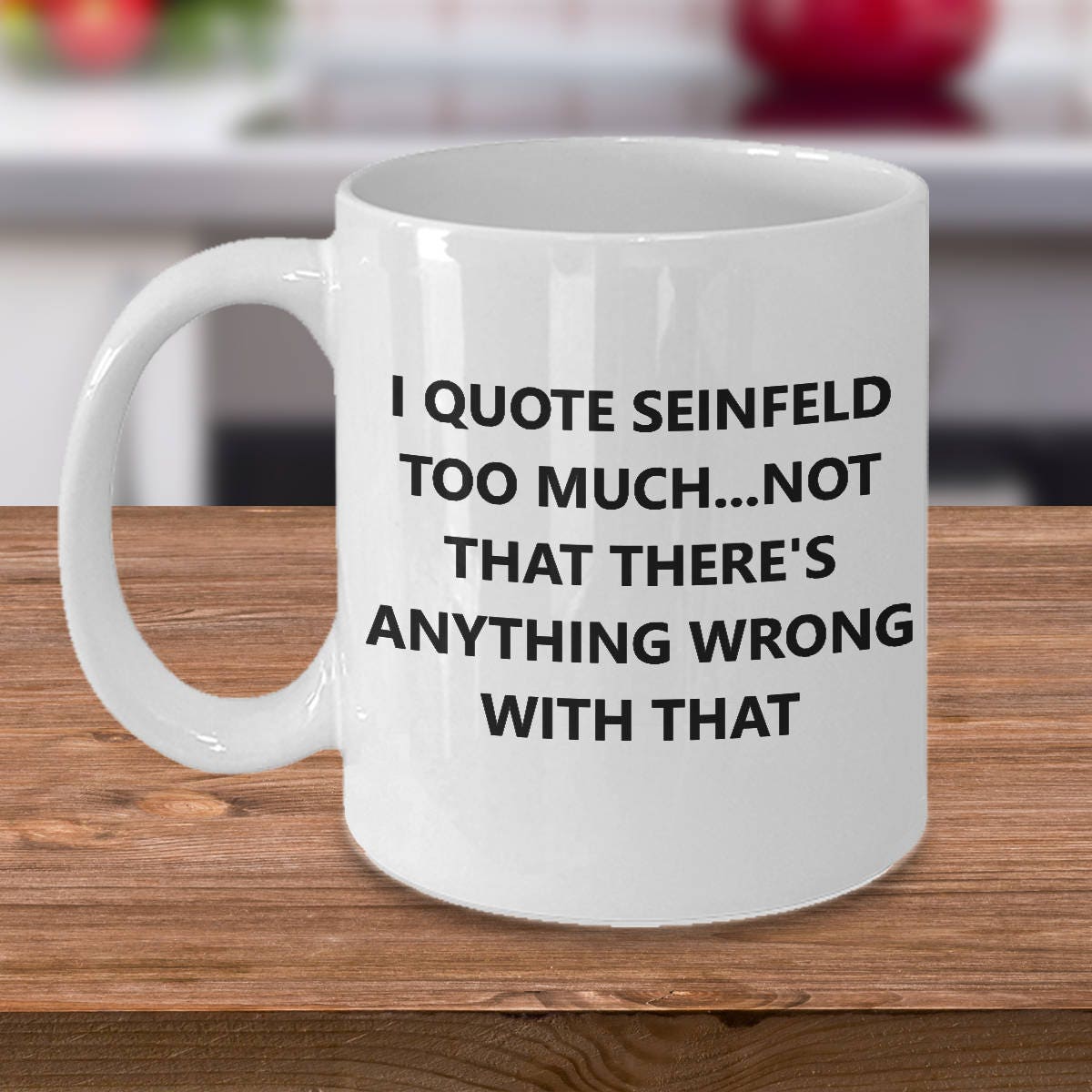 Seinfeld Mug Seinfeld Gifts Seinfeld Gift I Quote