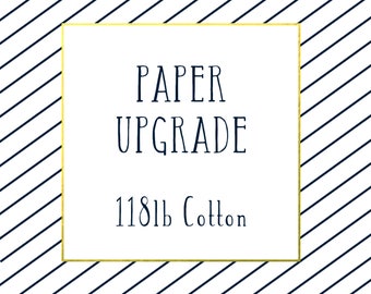 Paper Upgrades. 118lb Cotton Paper.