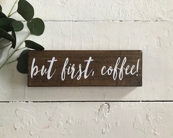 But First, Coffee • Made to Order