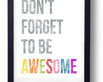 Don't Forget to Be Awesome - Print 11 x 14.