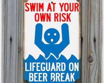 Swim At Your Own Risk - Lifeguard on Beer Break Sign