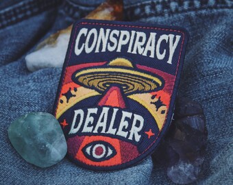 Conspiracy Dealer Patch - Metaphysical Fashion Accessory - 3" Iron On Embroidered Patch - Aliens, UFO, Conspiracies, Esoteric, Truther Badge