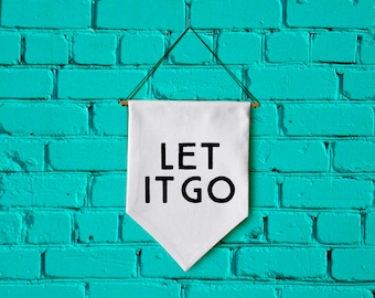 LET IT GO wall banner wall hanging wall flag canvas banner quote banner single pennant motivational quote inspirational