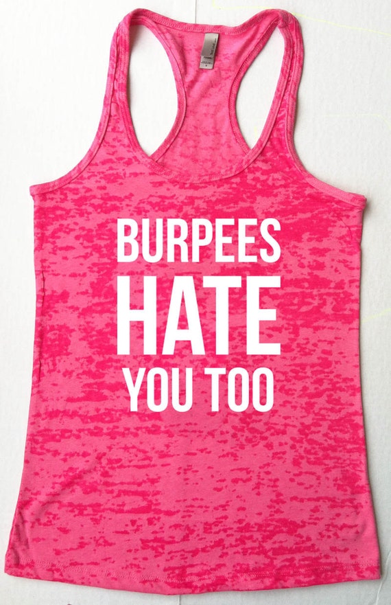 Burpees hate you too Tank Top Fitness Work Out Motivational