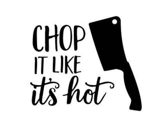 Download Chop It Like Its Hot Cuttable File Digital File Silhouette