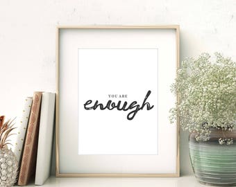 You Are Enough Print, Wall Art, You Are Enough Typography Print, Black and White Text, Instant Download