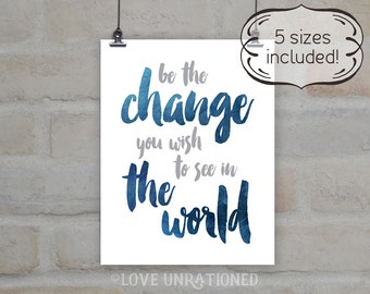 Be the change you wish to see in the world, be the change, social justice, social justice art, social justice printable, change the world
