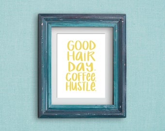 Good Hair Day. Coffee. Hustle. Art Print, option of Gold Foil Print